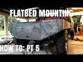 How To Build A Flatbed (PT 5) Flatbed Mounting!!!!