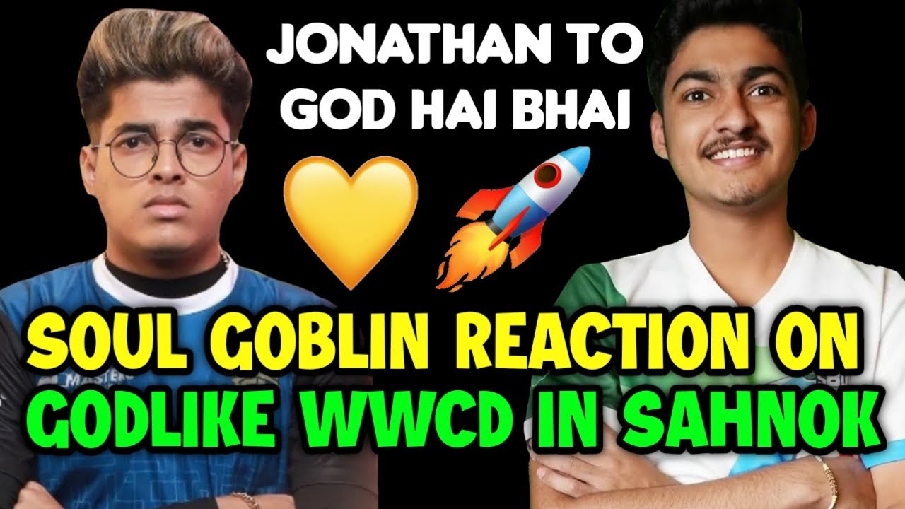 Soul Goblin reaction on Godlike wwcd in Nodwin lan 🔥 Jonathan on fire 🔥 ...