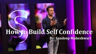 How to build self confidence by sandeep maheshwari i hindi
