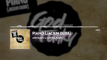 PIANO | JACKIN DUBB | ADRI BLOCK & MARTINA BUDDE | DJ MUSIC