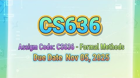 CS636 Formal Methods Assignment Solution #1 (Due Nov 05) | Full Solution & Explanation