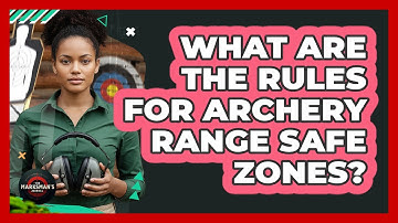What Are The Rules For Archery Range Safe Zones?
