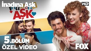 O Kızdan Gelin Olmaz İnadına Aşk 5. Bölüm