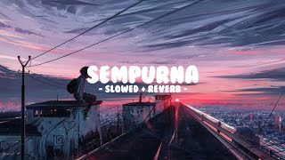 Sempurna - Andra and the backbone ( slowed + reverb )
