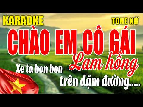 CHÀO EM CÔ GÁI LAM HỒNG Karaoke Tone Nữ - Lk Karaoke Nhạc Đỏ Cách Mạng