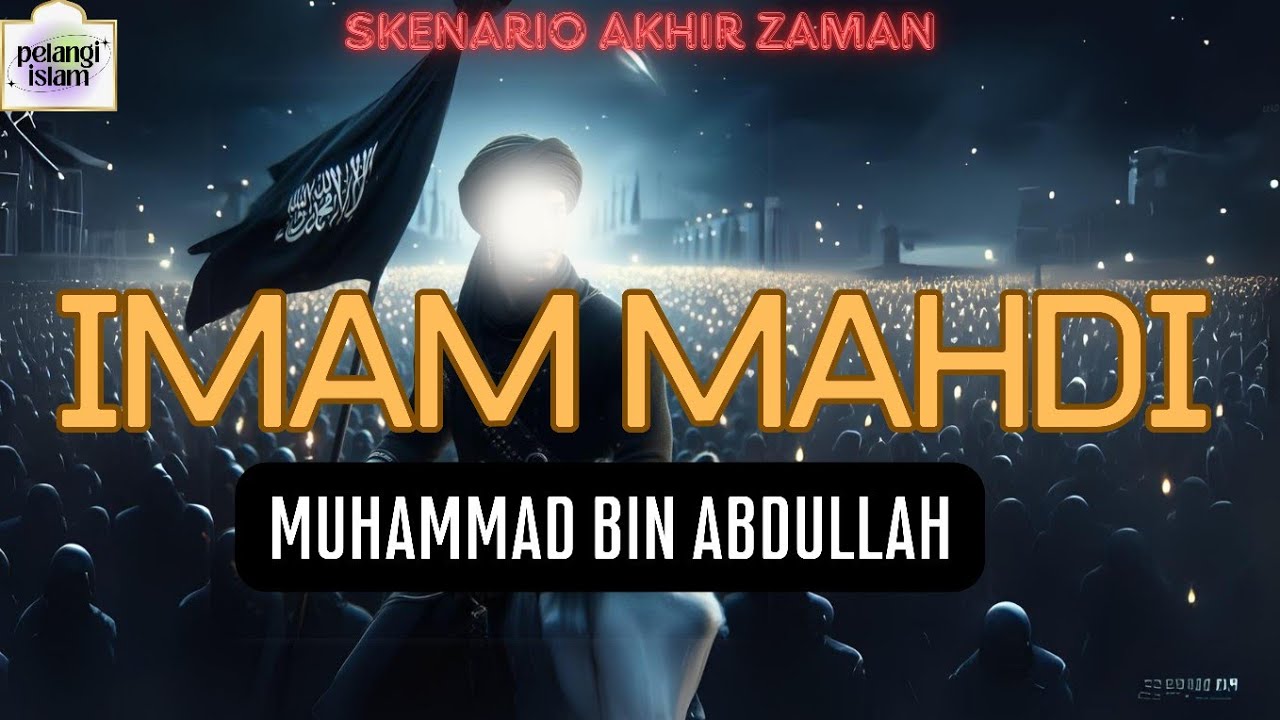 KHALIFAH AKHIR ZAMAN‼️ IMAM AL-MAHDI ❗️INI CIRI-CIRI FISIK  DAN TANDA KEMUNCULANNYA🔴