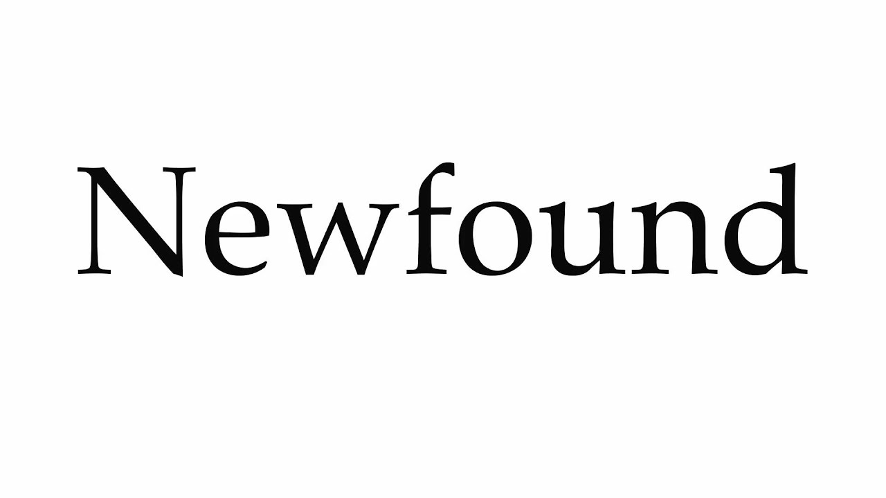How to pronounce newfound youtube