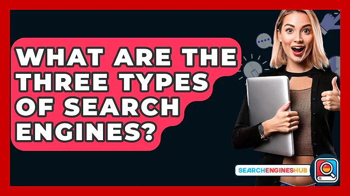 What Are The Three Types Of Search Engines? - SearchEnginesHub.com