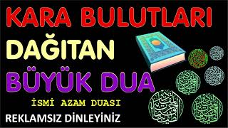 KARA BULUTLARI DAĞITAN, BÜYÜK DUA