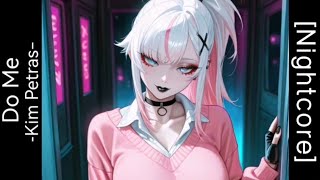 「 Nightcore​ ​」 ♪   ​Do Me  →  Kim Petras (Lyrics)​