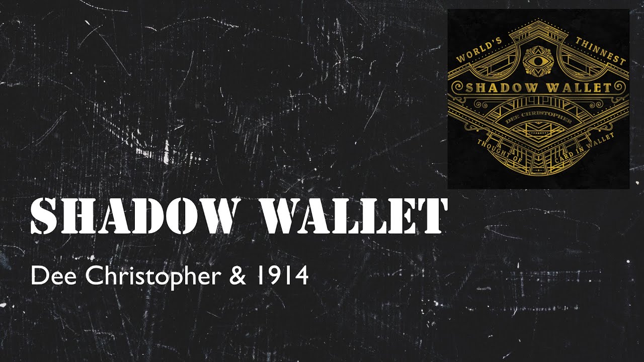 Shadow Wallet - Dee Christopher and The 1914