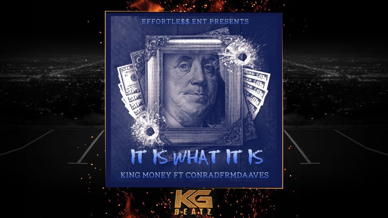 King Money ft. ConradFrmDaAve - It Is What It Is [Prod. By Lil O] [New