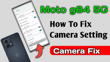 Motorola g84 5G How To Fix Camera Setting