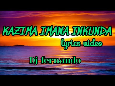 Kazima Imana Inkunda Lyrics By Dj Fenando 