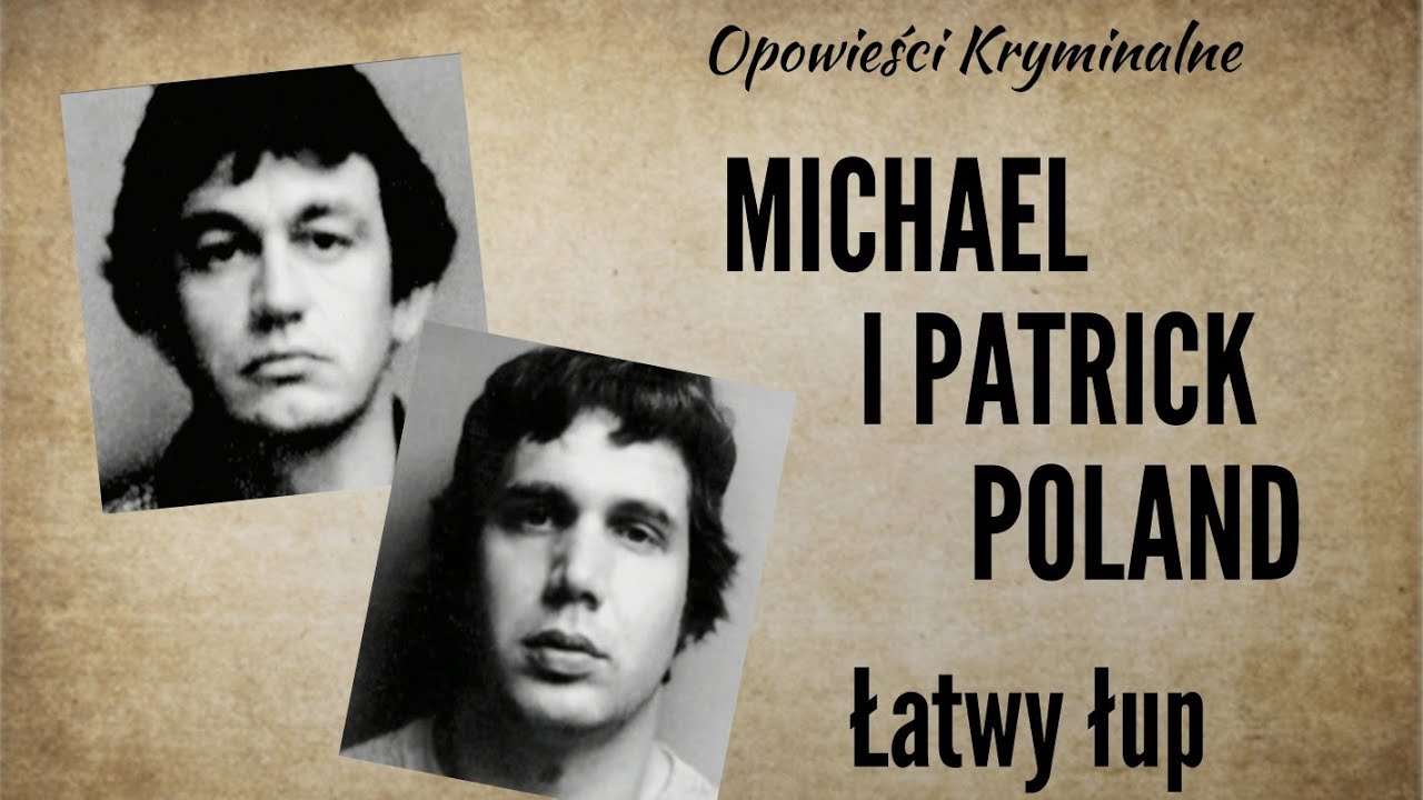 Historia Michaela i Patricka Poland || Łatwy łup || Opowieści Kryminalne