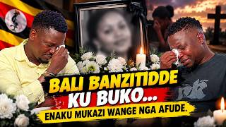 OMUKO OMULAMBO BAGUWABYE TEYAYANJURA MUKAZI BAMUGOBYE . ENAKU MUKAZI WANGE NGA AFUDE