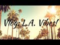 Vlog # 42- L.A. VIBES