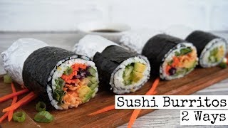 Sushi Burritos 2 ways | Vegan and w/Sauce