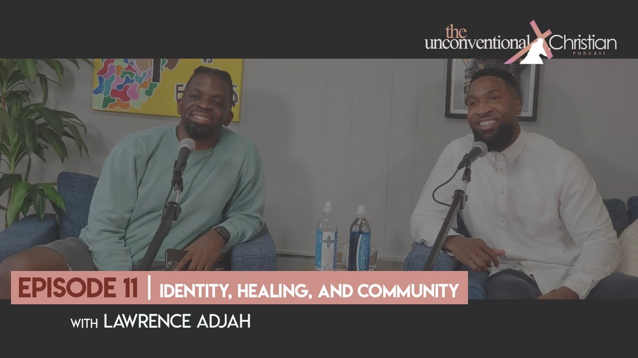 Episode 11:  Identity, Community, and Relationships with Lawrence Adjah