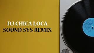 DJ CHICA LOCA | SOUND SYS REMIX !!!