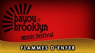 Video thumbnail of "Flammes D'enfer at Bayou 'n Brooklyn 2013"