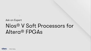 Nios® V Soft Processors for Altera® FPGAs "Ask an Expert" April 30, 2024 screenshot 1