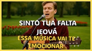 Sinto sua falta JEOVÁ JW (LINDOS CÂNTICOS) VIDEO CLIPES OFICIAL