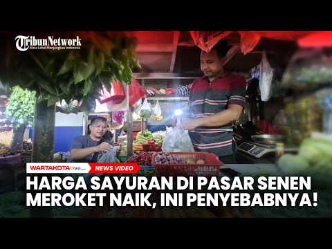 Harga Sayuran di Pasar Senen Meroket Naik, Pedagang Ungkap Ini Penyebabnya!