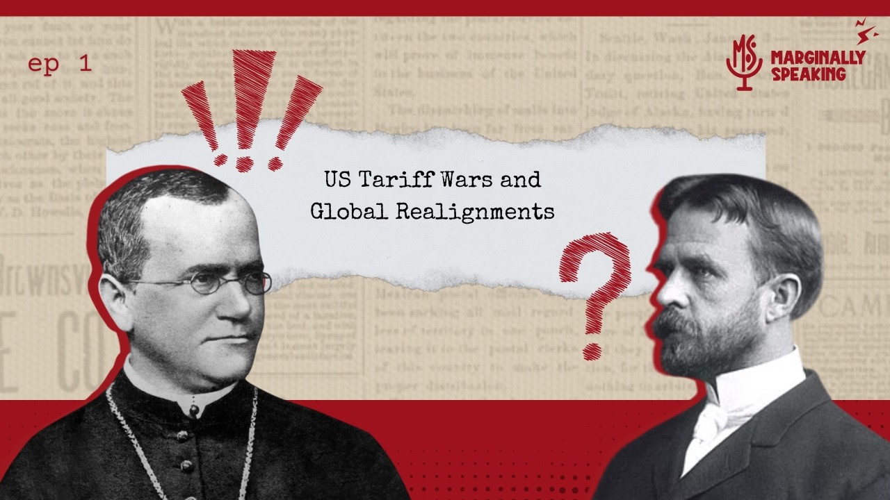 US Tariff Wars and Global Realignments | Marginally Speaking Episode 1