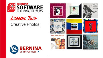 2025 BERNINA Software Building Blocks Volume 2: Lesson 2 - Creative Photos