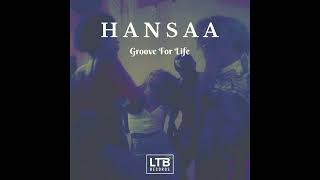 H A N S A A - Groove For Life (Original Mix)