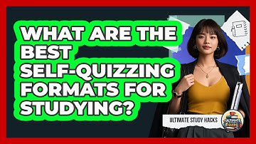 What Are The Best Self-quizzing Formats For Studying? - Ultimate Study Hacks