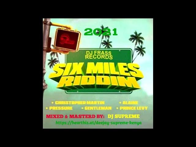 SIX MILES RIDDIM MIX_DJ SUPREME KENYA