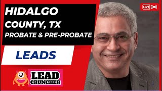 Explore Hidalgo County, Texas, Probate and Pre-Probate Leads Offered by LeadCruncher.com