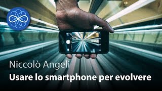 Come usare lo smartphone per la tua crescita personale - Niccolò Angeli