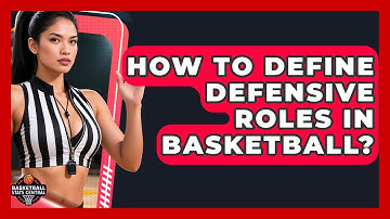 How To Define Defensive Roles In Basketball? - Basketball Stats Central