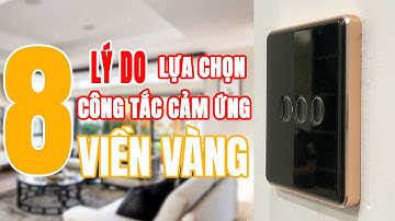 Công tắc cảm ứng viền vàng Tuya cao cấp - 8 lý do để bạn lựa chọn