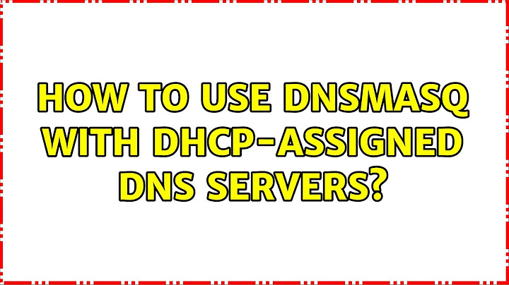 How to use dnsmasq with DHCP-assigned DNS servers? (3 Solutions!!)