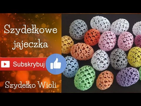 Szydełko Wioli - Szydełkowe Jajka Wielkanocne -wzór własny - YouTube