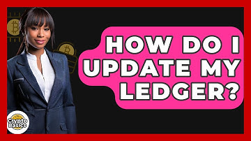 How Do I Update My Ledger? - CryptoBasics360.com