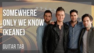 EASY Guitar Tab How to play Somewhere Only We Know by Keane