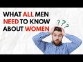 5 Things EVERY Guy MUST Know About Women!