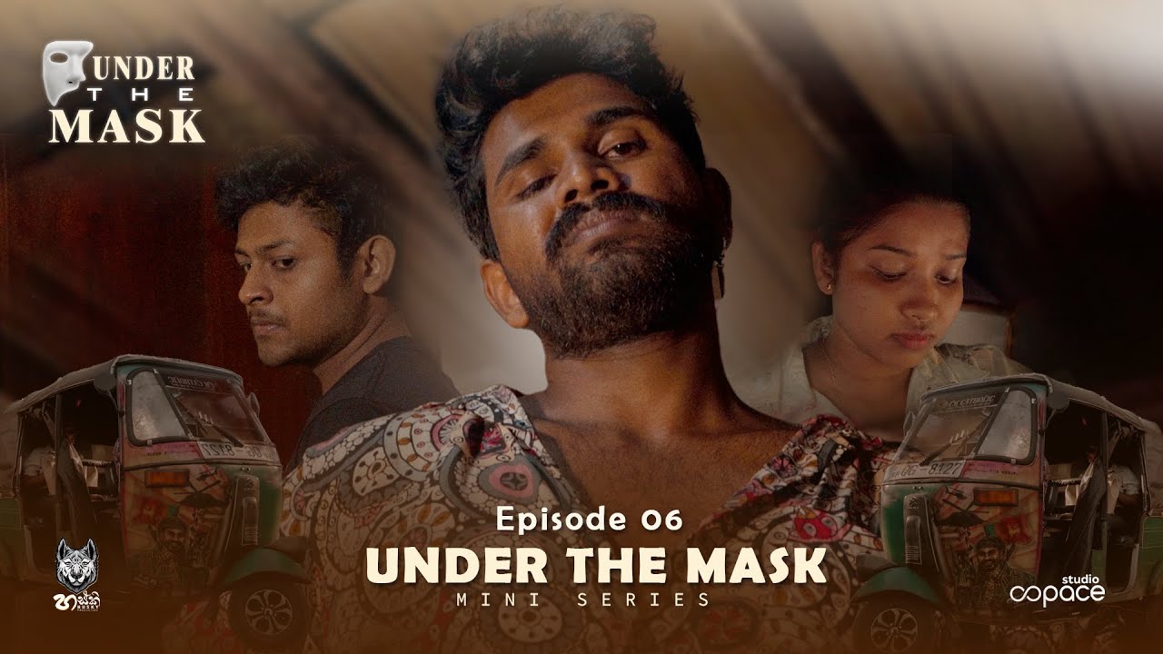 UNDER THE MASK - MINI SERIES | Episode 06