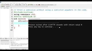 Print a semicolon without using a semicolon anywhere in the code in C++ programming .