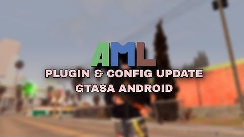 New AML Plugin & Configuration | Fixed | GTASA ANDROID