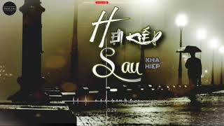 「1HOUR」KHẢ HIỆP - HẸN KIẾP SAU ( Nỗi buồn này a Xin.. dấu Kín...Tình yêu này anh ...