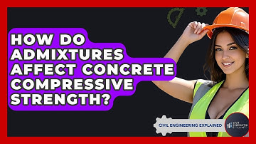 How Do Admixtures Affect Concrete Compressive Strength? - Civil Engineering Explained