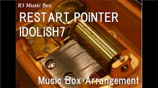 RESTART POiNTER/IDOLiSH7 [Music Box]