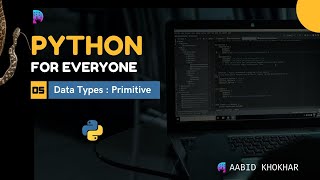 Python Primitive Data Types | Python For Everyone -5