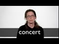 How to pronounce CONCERT in British English